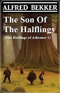 The Son Of The Halflings (The Halflings of Athranor 1) - Alfred Bekker - E-Book