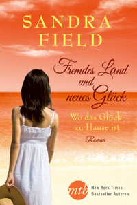 Fremdes Land und neues Glück:Wo das Glück zu Hause ist - Sandra Field - E-Book