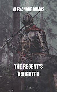 The Regent's Daughter - Dumas Alexandre - E-Book