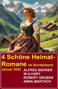4 Schöne Heimat-Romane im Sonderband Januar 2025 - Alfred Bekker - kostenlos E-Book