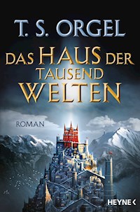 Das Haus der tausend Welten - T. S. Orgel - E-Book
