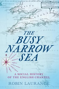 The Busy Narrow Sea - Robin Laurance - E-Book