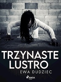 Trzynaste lustro - Ewa Dudziec - E-Book