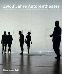 Zwölf Jahre Autorentheater -  - E-Book