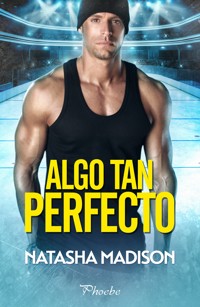 Algo tan perfecto - Natasha Madison - E-Book