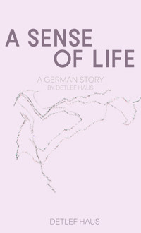 A Sense of life - Detlef Haus - E-Book
