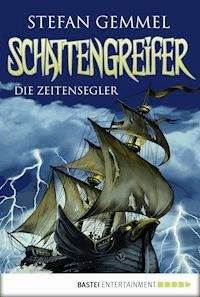 Schattengreifer - Die Zeitensegler - Stefan Gemmel - E-Book