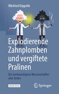 Explodierende Zahnplomben und vergiftete Pralinen - Winfried Köppelle - E-Book