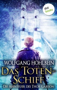 Das Totenschiff: Die Abenteuer des Thor Garson - Zweiter Roman - Wolfgang Hohlbein - E-Book