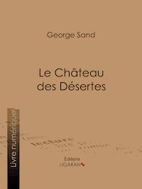 Le Château des Désertes - George Sand - E-Book