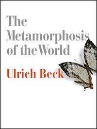 The Metamorphosis of the World - Ulrich Beck - E-Book