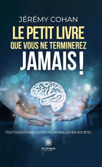Le petit livre que vous ne terminerez jamais ! - Jérémy Cohan - E-Book