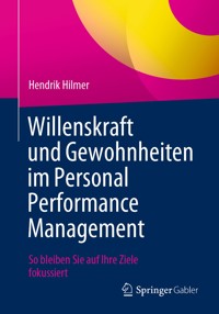 Willenskraft und Gewohnheiten im Personal Performance Management - Hendrik Hilmer - E-Book