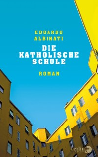 Die katholische Schule - Edoardo Albinati - E-Book
