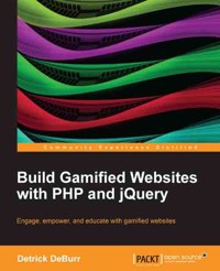 Build Gamified Websites with PHP and jQuery - Detrick DeBurr - E-Book