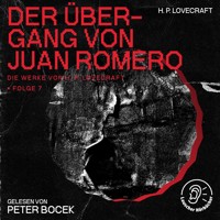 Der Übergang von Juan Romero (Die Werke von H. P. Lovecraft, Folge 7) - H. P. Lovecraft - Hörbuch