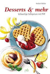 Desserts & mehr - Herbert Walker - E-Book