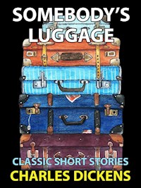 Somebody's Luggage - Charles Dickens. - E-Book