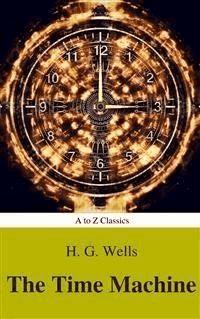 The Time Machine (Best Navigation, Active TOC) (A to Z Classics) - AtoZ Classics - E-Book