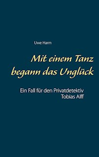 Mit einem Tanz begann das Unglück - Uwe Harm - E-Book