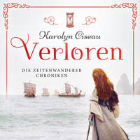 Verloren - Die Zeitenwanderer Chroniken, Band 3 (Ungekürzt) - Karolyn Ciseau - Hörbuch