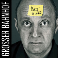 Horst Evers, Grosser Bahnhof - Horst Evers - Hörbuch