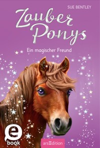 Zauberponys – Ein magischer Freund - Sue Bentley - E-Book