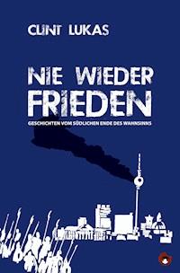 Nie wieder Frieden - Clint Lukas - E-Book