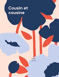 Cousin et cousine - Henry James - E-Book