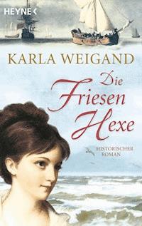 Die Friesenhexe - Karla Weigand - E-Book