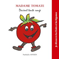 Madame Tomate devient toute rouge - Nathalie Antien - E-Book