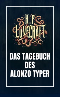 Das Tagebuch des Alonzo Typer - Howard Phillips Lovecraft - E-Book
