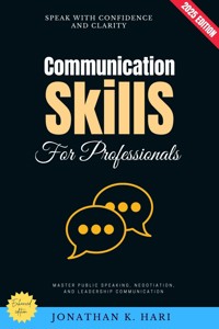 Communication Skills for Professionals: - Jonathan K. Hari - E-Book
