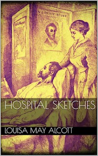 Hospital Sketches - Louisa May Alcott - E-Book