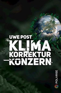 Klima-Korrektur-Konzern - Uwe Post - E-Book