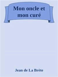 Mon oncle et mon curé - Jean De La Brète - E-Book