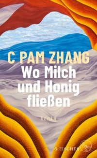 Wo Milch und Honig fließen - C Pam Zhang - E-Book