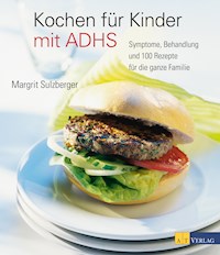 Kochen für Kinder mit ADHS - Margrit Sulzberger - E-Book