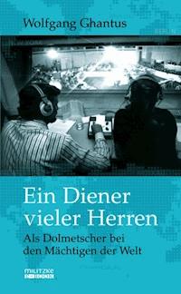 Ein Diener vieler Herren - Wolfgang Ghantus - E-Book