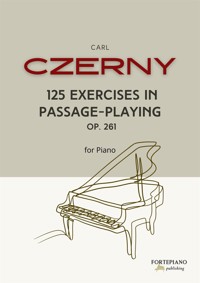 Carl Czerny – 125 Exercises in Passage-Playing for Piano, Op.261 - Carl Czerny - E-Book