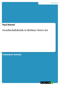 Gesellschaftskritik in Berliner Street Art - Paul Diestel - E-Book