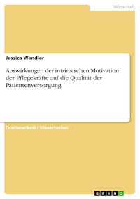 Auswirkungen der intrinsischen Motivation der Pflegekräfte auf die Qualität der Patientenversorgung - Jessica Wendler - E-Book