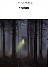 Wohin - Thomas Häring - E-Book