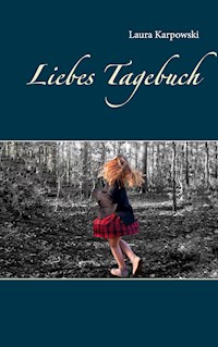 Liebes Tagebuch - Laura Karpowski - E-Book