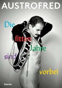 Die fitten Jahre sind vorbei - Austrofred - E-Book
