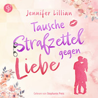Tausche Strafzettel gegen Liebe | Eine humorvolle Wholesome Romance - Verliebter als die Polizei erlaubt (Ungekürzt) - Jennifer Lillian - Hörbuch