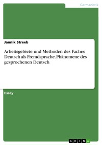 Arbeitsgebiete und Methoden des Faches Deutsch als Fremdsprache. Phänomene des gesprochenen Deutsch - Jannik Streeb - E-Book