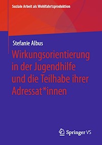 Wirkungsorientierung in der Jugendhilfe und die Teilhabe ihrer Adressat*innen - Stefanie Albus - E-Book