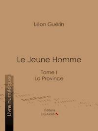 Le Jeune Homme - Léon Guérin - E-Book