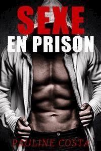 Sexe en Prison - Pauline Costa - E-Book